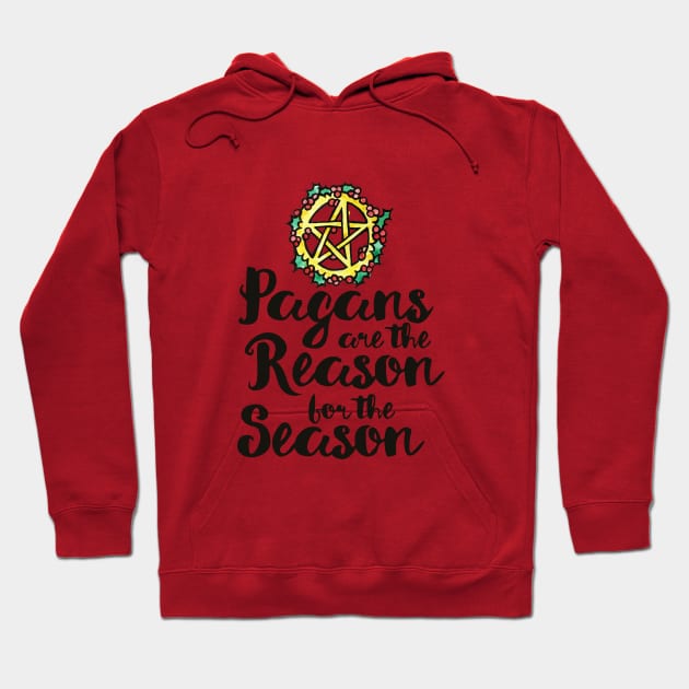 Pagans are the reason for the season Hoodie by bubbsnugg